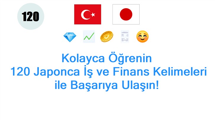 Kolayca Öğrenin: 120 Japonca İş ve Finans Kelimeleri ile Başarıya Ulaşın!